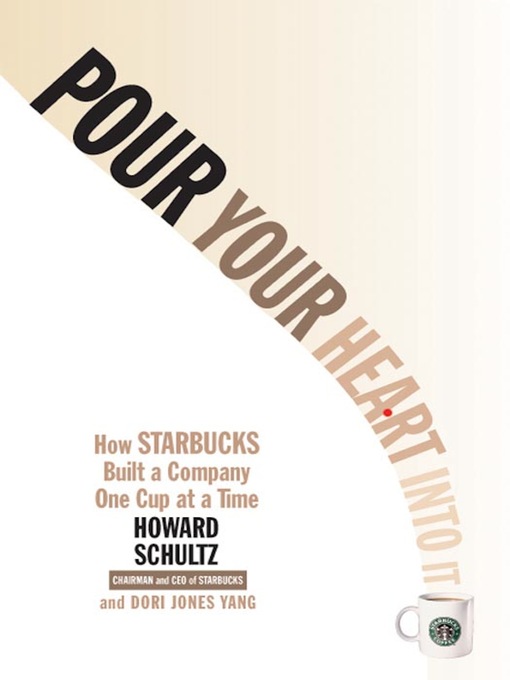 Title details for Pour Your Heart Into It by Howard Schultz - Wait list